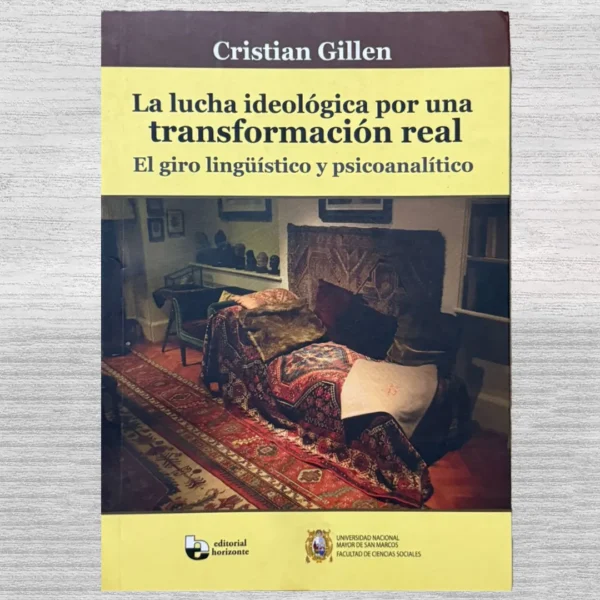 LA LUCHA IDEOLÓGICA POR UNA TRANSFORMACIÓN REAL: EL GIRO LINGÜÍSTICO Y PSICOANALÍTICO