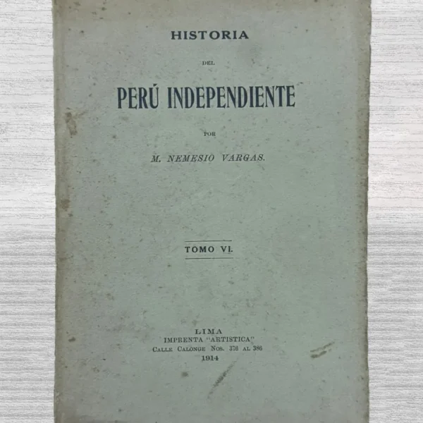 HISTORIA DEL PERÚ INDEPENDIENTE (TOMO VI)