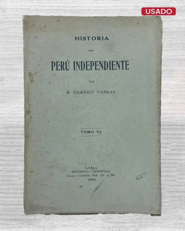 HISTORIA DEL PERÚ INDEPENDIENTE (TOMO VI)