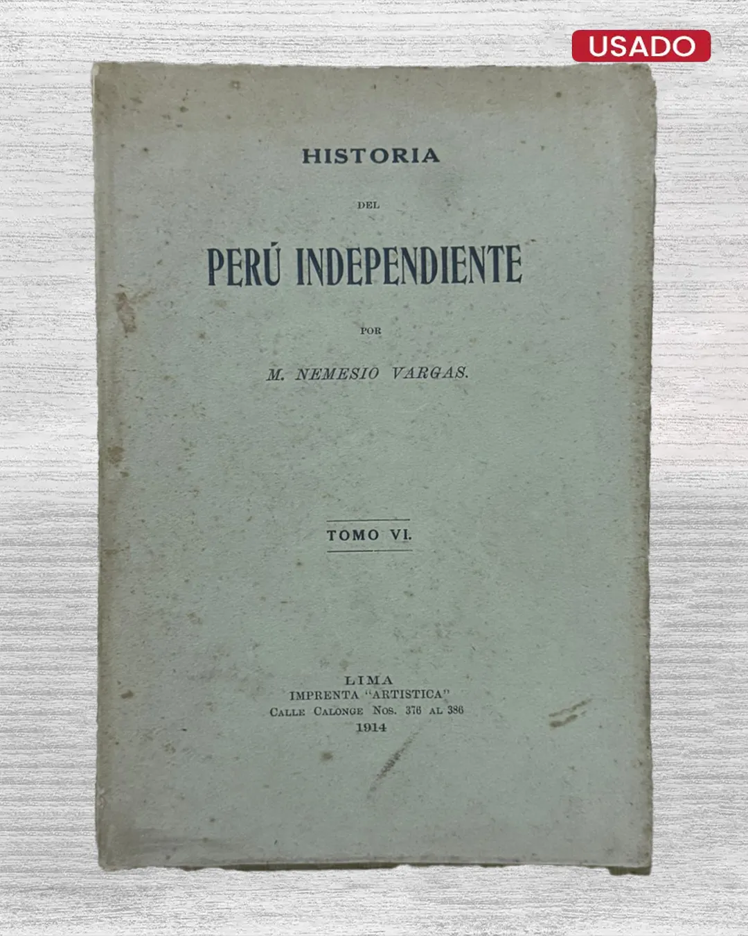 HISTORIA DEL PERÚ INDEPENDIENTE (TOMO VI)