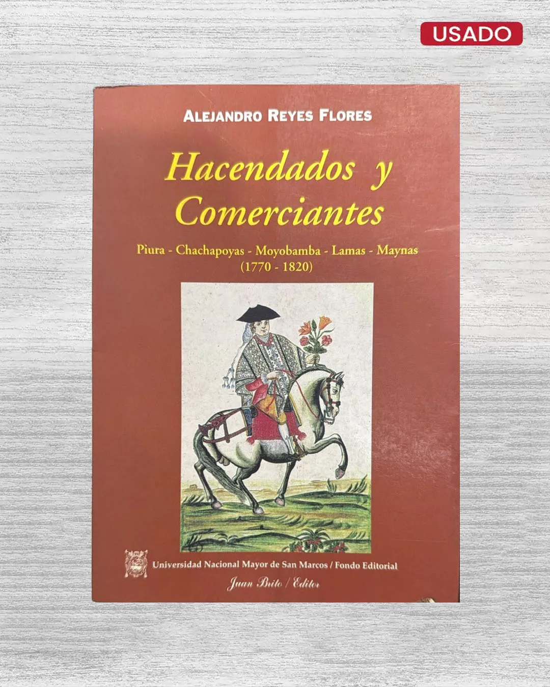 HACENDADOS Y COMERCIANTES: PIURA – CHACHAPOYAS – MOYOBAMBA – LAMAS – MAYNAS (1770 – 1820)