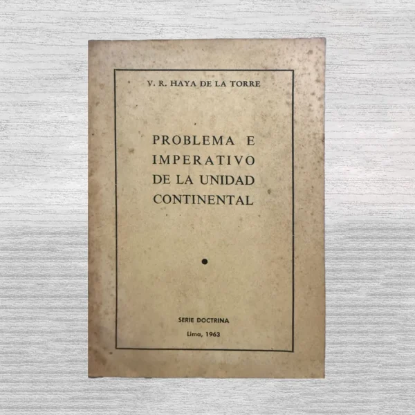 PROBLEMA E IMPERATIVO DE LA UNIDAD CONTINENTAL