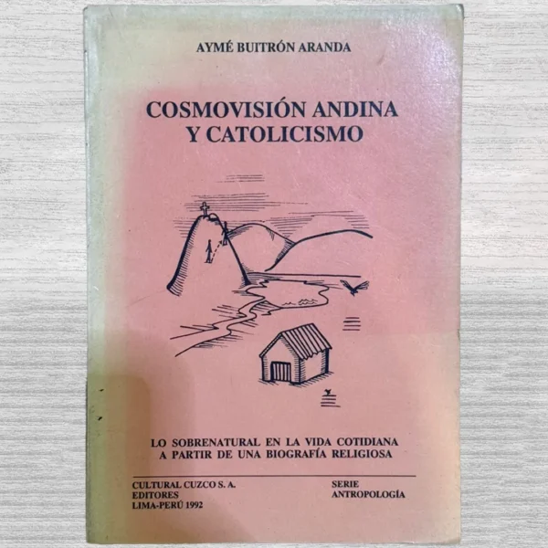 COSMOVISIÓN ANDINA Y CATOLICISMO