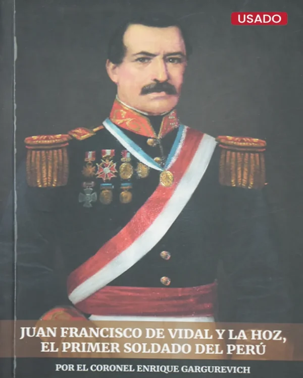 JUAN FRANCISCO DE VIDAL Y LA HOZ, EL PRIMER SOLDADO DEL PERÚ