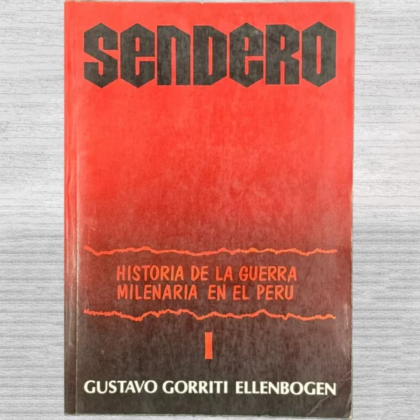 SENDERO: HISTORIA DE LA GUERRA MILENARIA EN EL PERÚ I
