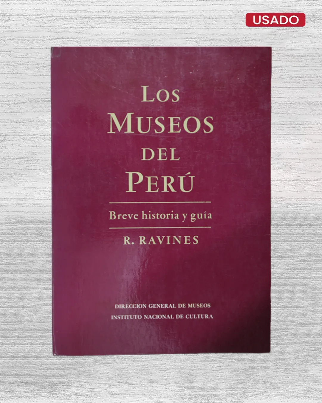 LOS MUSEOS DEL PERÚ: BREVE HISTORIA Y GUÍA