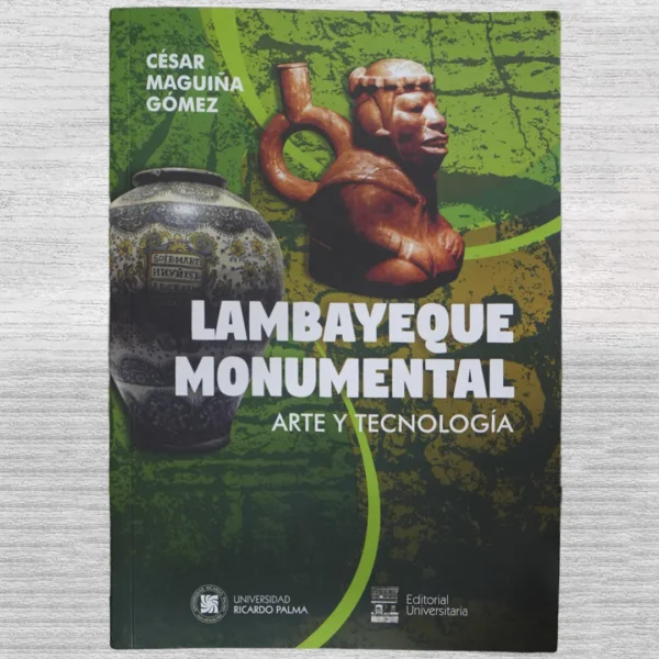LAMBAYEQUE MONUMENTAL: ARTE Y TECNOLOGÍA