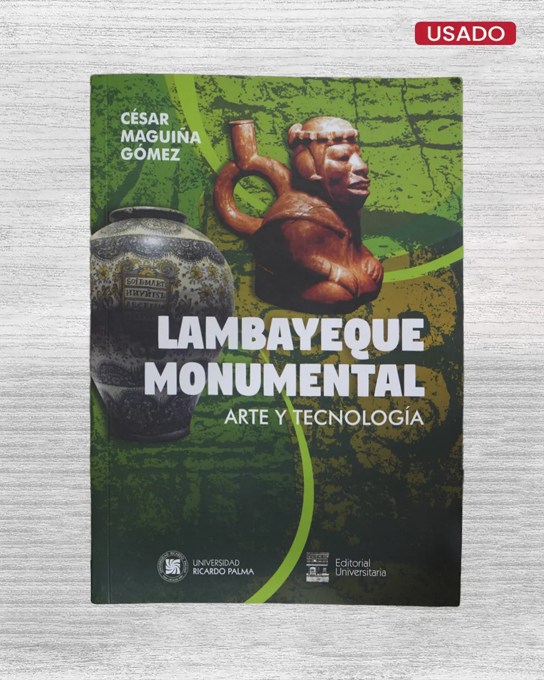 LAMBAYEQUE MONUMENTAL: ARTE Y TECNOLOGÍA