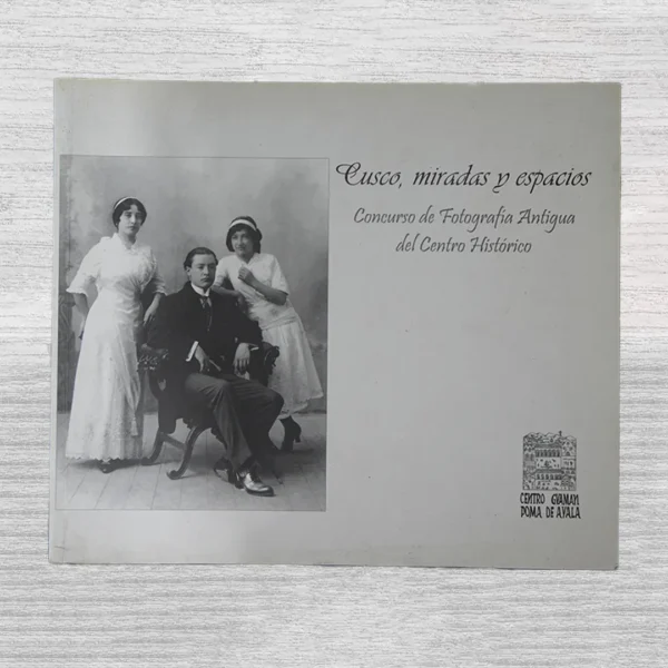 CUSCO, MIRADAS Y ESPACIOS: CONCURSO DE FOTOGRAFÍA ANTIGUA DEL CENTRO HISTÓRICO