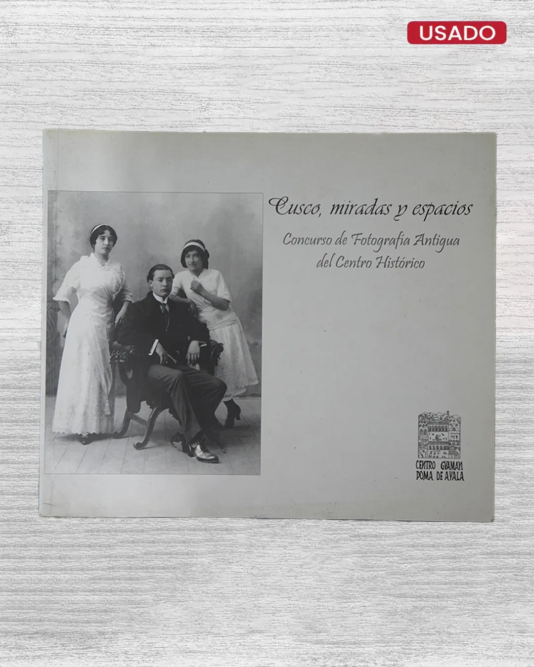 CUSCO, MIRADAS Y ESPACIOS: CONCURSO DE FOTOGRAFÍA ANTIGUA DEL CENTRO HISTÓRICO