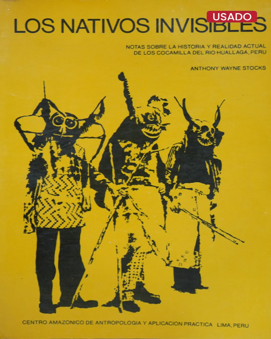 LOS NATIVOS INVISIBLES. NOTAS SOBRE LA HISTORIA Y REALIDAD ACTUAL DE LOS COCAMILLA DEL RÍO HUALLAGA, PERÚ