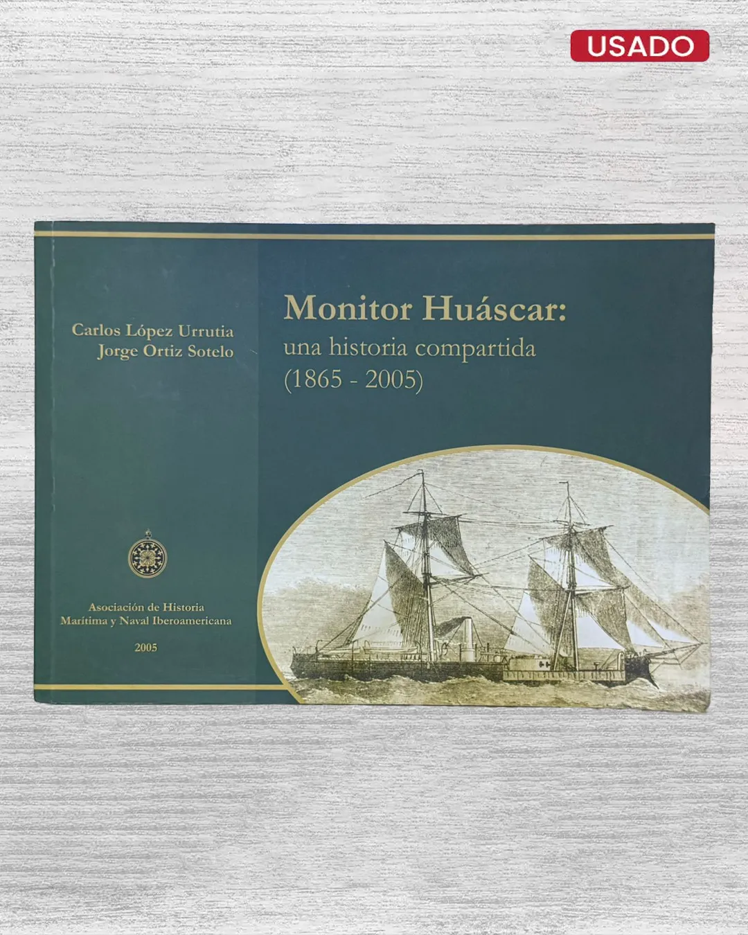 MONITOR HUASCAR: UNA HISTORIA COMPARTIDA (1865-2005)