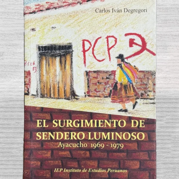 EL SURGIMIENTO DE SENDERO LUMINOSO – AYACUCHO 1969 – 1979