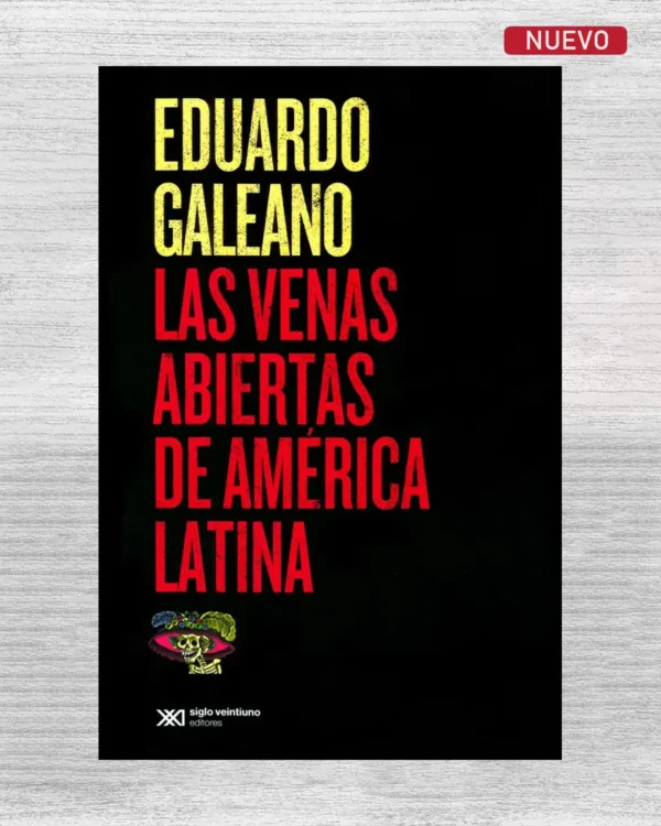 LAS VENAS ABIERTAS DE AMÉRICA LATINA