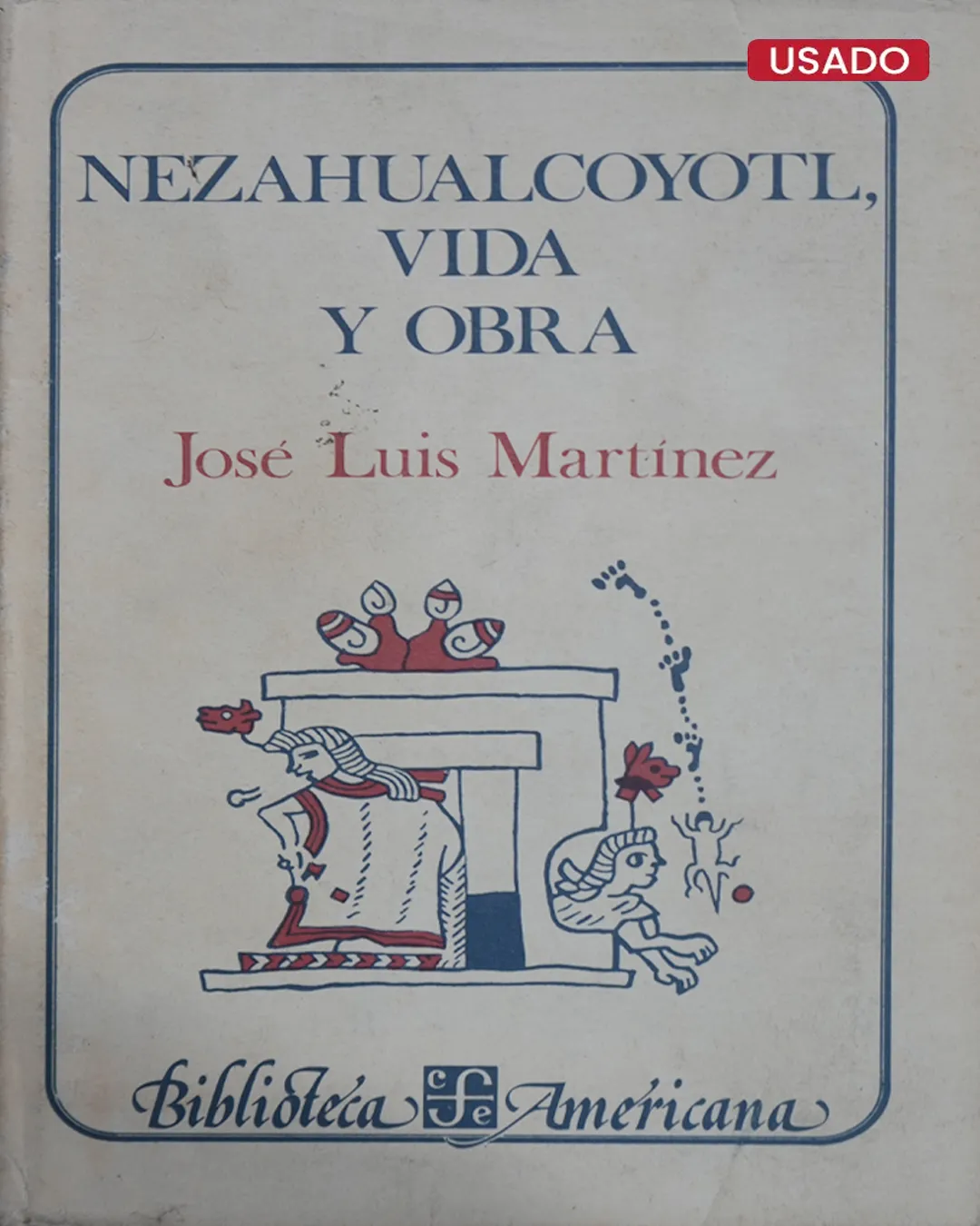 NEZAHUALCOYOTL, VIDA Y OBRA