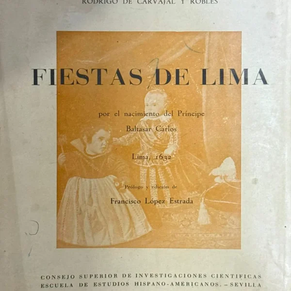 FIESTAS DE LIMA POR EL NACIMIENTO DEL PRÍNCIPE BALTASAR CARLOS – LIMA, 1632