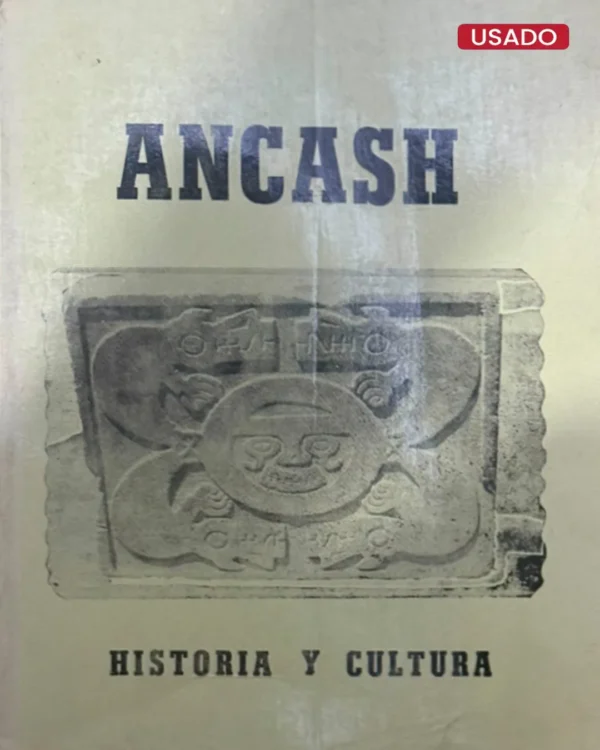 ANCASH: HISTORIA Y CULTURA (TOMO I)