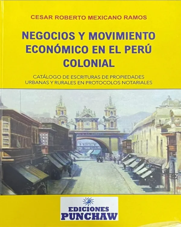 NEGOCIOS Y MOVIMIENTO ECONÓMICO EN EL PERÚ COLONIAL