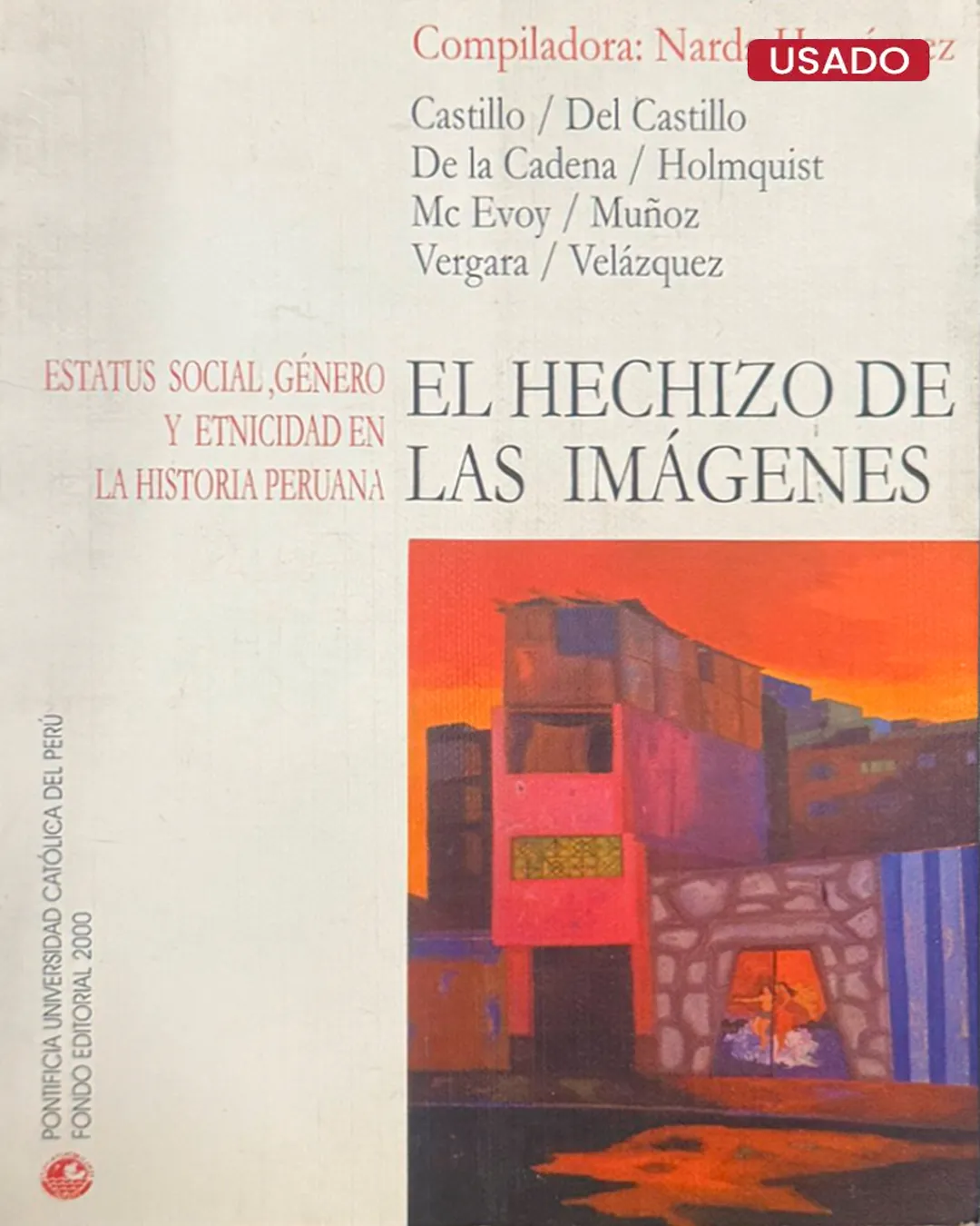 EL HECHIZO DE LAS IMÁGENES: ESTATUS SOCIAL, GÉNERO Y LA ETNICIDAD EN LA HISTORIA PERUANA