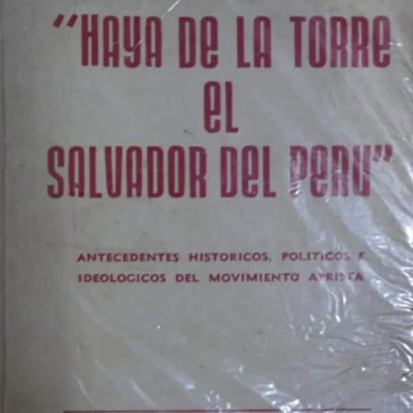 HAYA DE LA TORRE, EL SALVADOR DEL PERÚ
