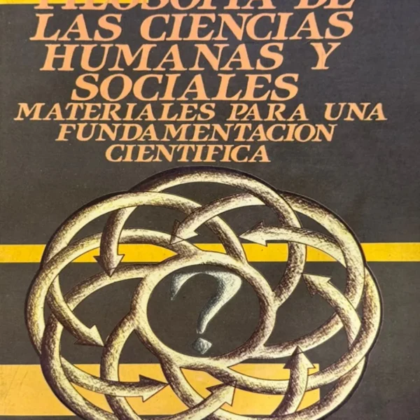 FILOSOFÍA DE LAS CIENCIAS HUMANAS Y SOCIALES, MATERIALES PARA UNA FUNDAMENTACIÓN CIENTÍFICA
