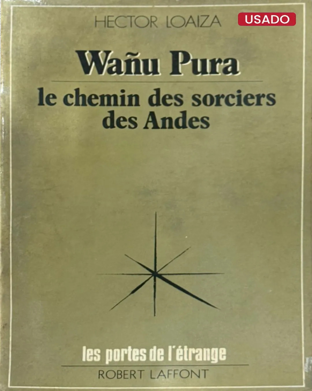 WAÑU PURA. LE CHEMIN DES SORCIERS DES ANDES - TEXTO EN FRANCÉS