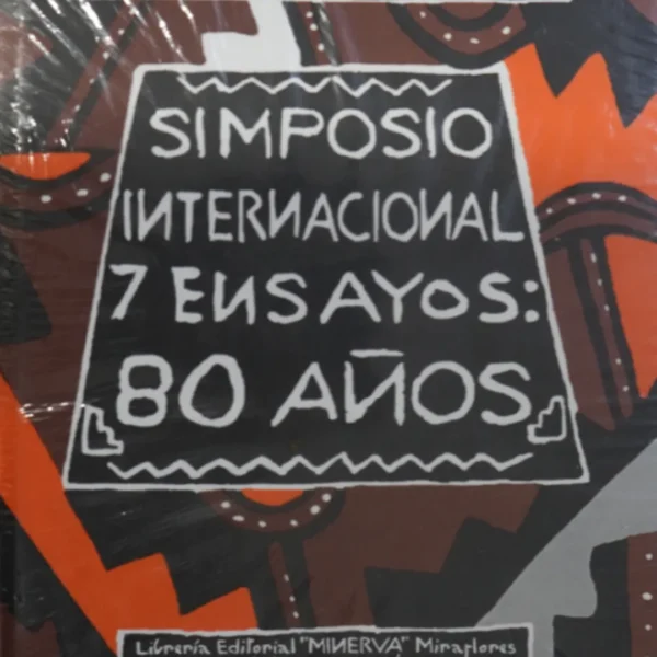 PONENCIAS DEL SIMPOSIO INTERNACIONAL 7 ENSAYOS: 80 AÑOS