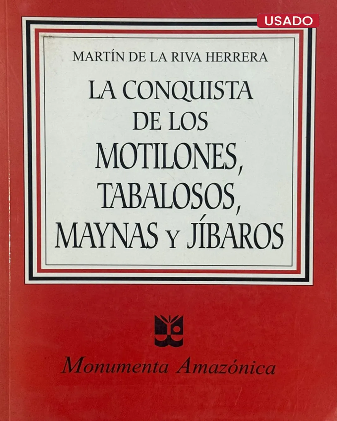 LA CONQUISTA DE LOS MOTILONES, TABALOSOS, MAYNAS Y JÍBAROS