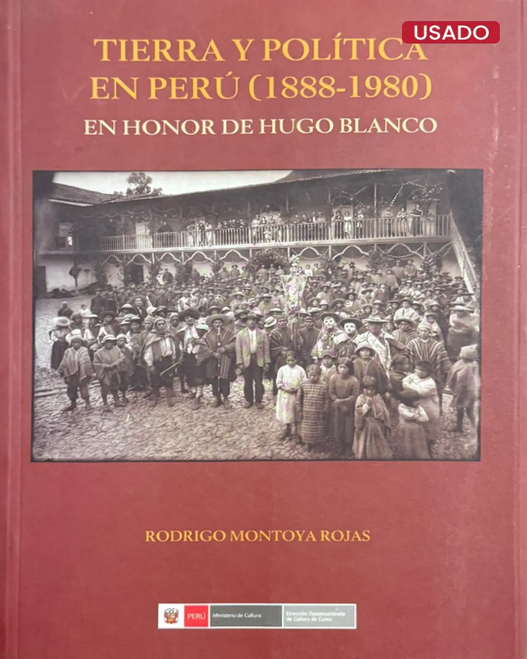 TIERRA Y POLÍTICA EN PERÚ (1888-1980) EN HONOR A HUGO BLANCO