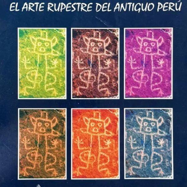 EL ARTE RUPESTRE DEL ANTIGUO PERÚ