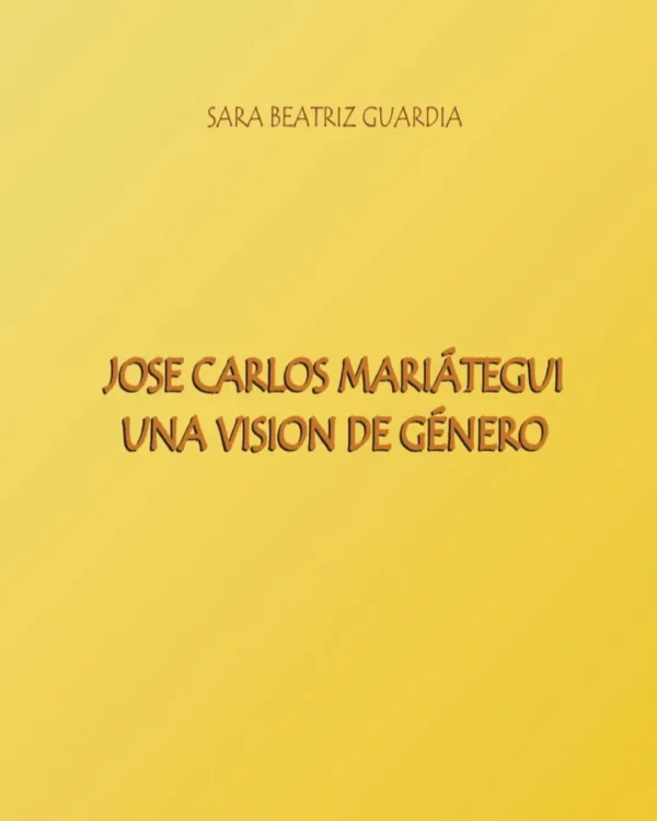 JOSÉ CARLOS MARIÁTEGUI: UNA VISIÓN DE GÉNERO