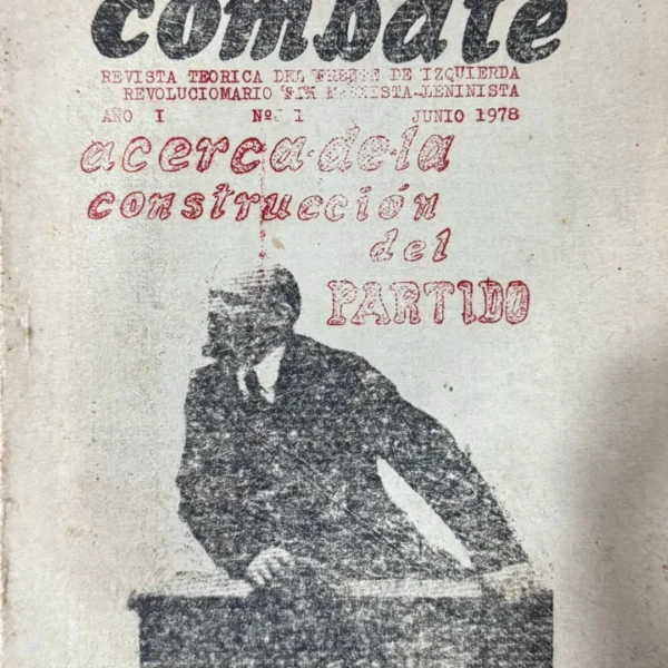 COMBATE: REVISTA TEORICA DEL FRENTE DE IZQUIERDA REVOLUCIONARIO FRI MARXISTA-LENINISTA – AÑO I / Nº 1: ACERCA DE LA CONSTRUCCIÓN DEL PARTIDO