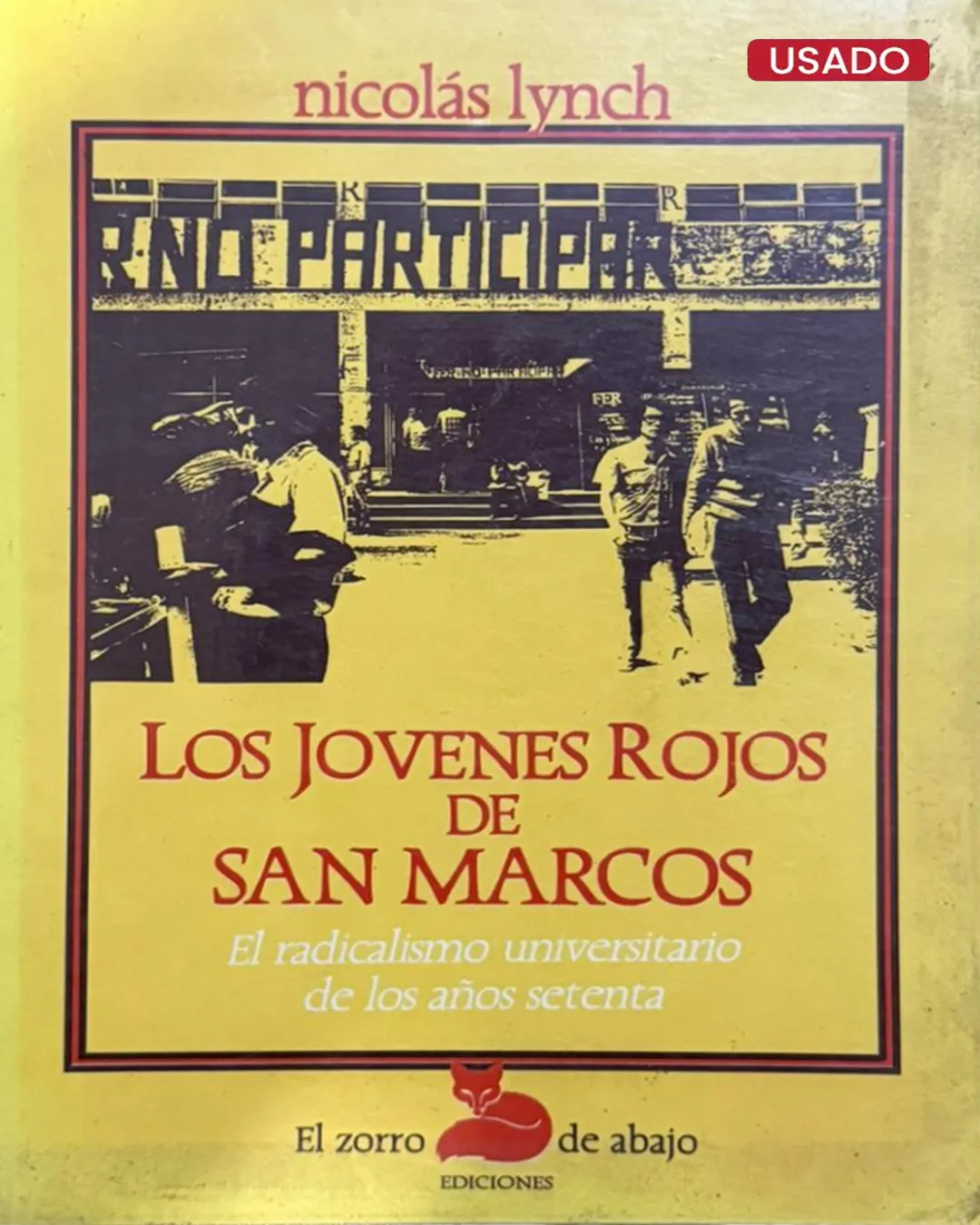 LOS JOVENES ROJOS DE SAN MARCOS. EL RADICALISMO UNIVERSITARIO DE LOS AÑOS SETENTA