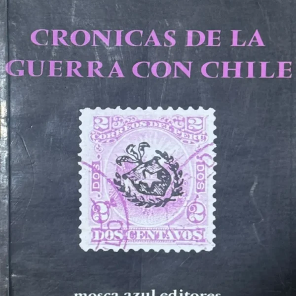 CRÓNICAS DE LA GUERRA CON CHILE