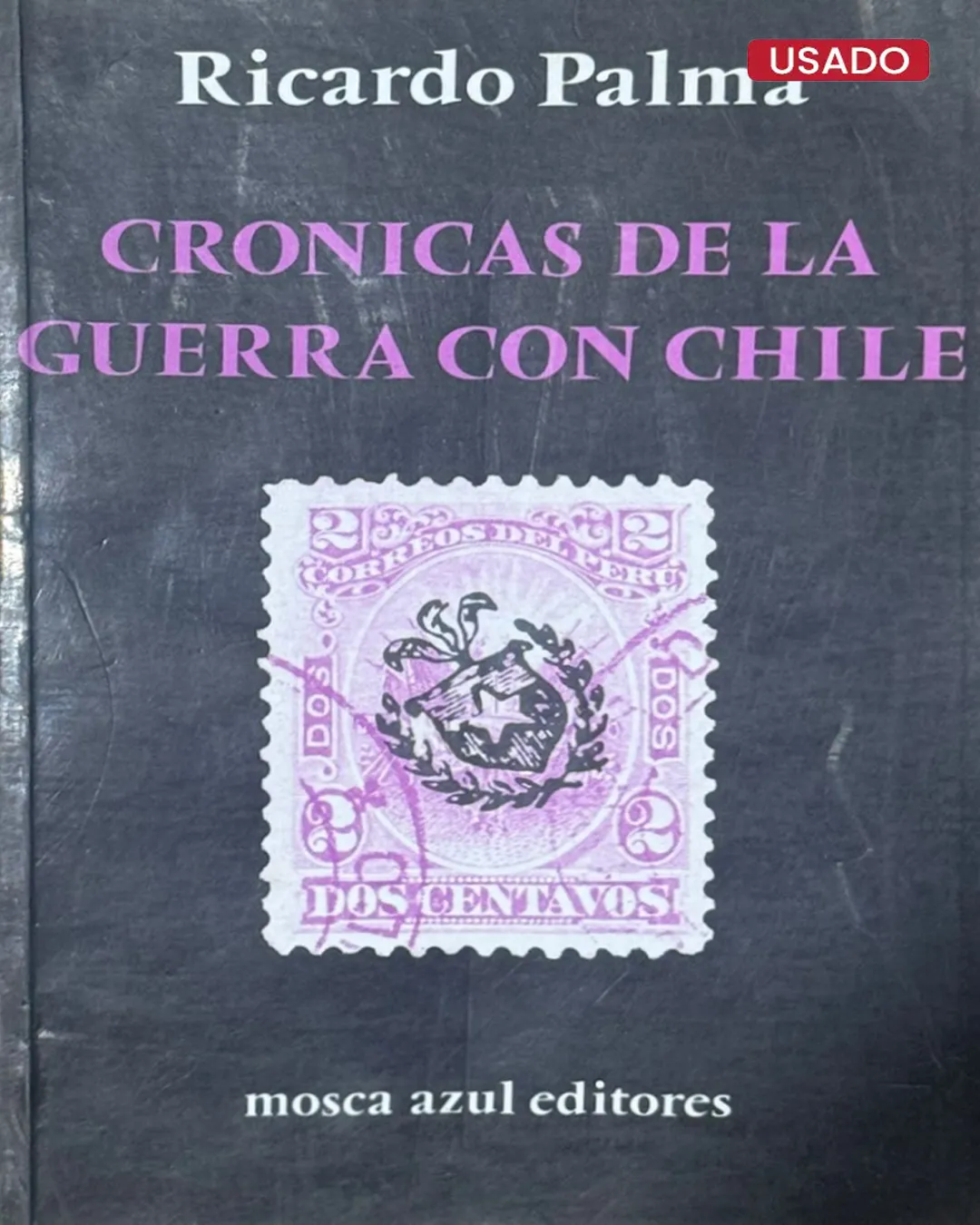 CRÓNICAS DE LA GUERRA CON CHILE