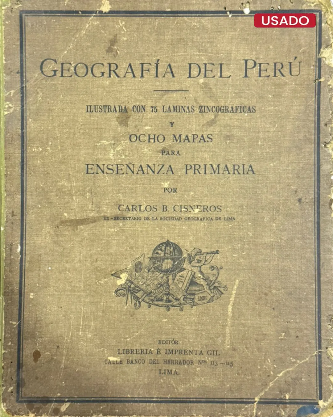 GEOGRAFÍA DEL PERÚ. ILUSTRADA CON 75 LÁMINAS ZINCOGRÁFICAS Y OCHO MAPAS PARA ENSEÑANZA PRIMARIA
