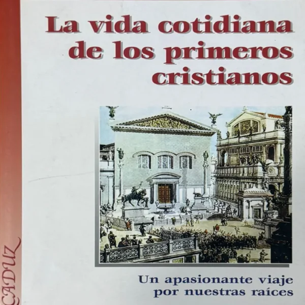 LA VIDA COTIDIANA DE LOS PRIMEROS CRISTIANOS