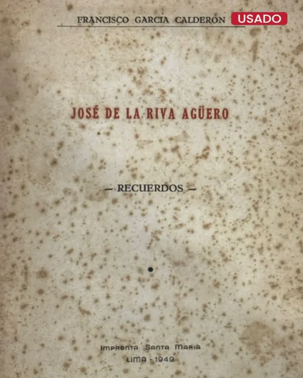 JOSE DE LA RIVA AGUERO – RECUERDOS