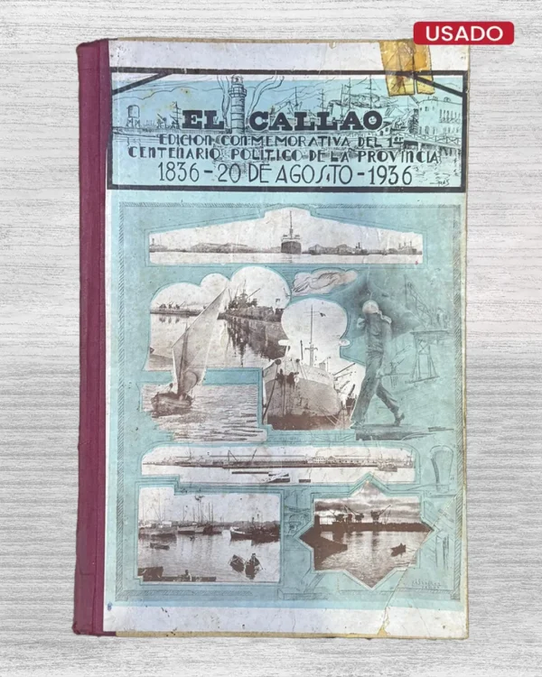 EL CALLAO. EDICIÓN CONMEMORATIVA DEL 1ER CENTENARIO POLÍTICO DE LA PROVINCIA 1836 – 20 DE AGOSTO – 1936