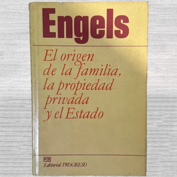 ENGELS: EL ORIGEN DE LA FAMILIA, LA PROPIEDAD PRIVADA Y EL ESTADO