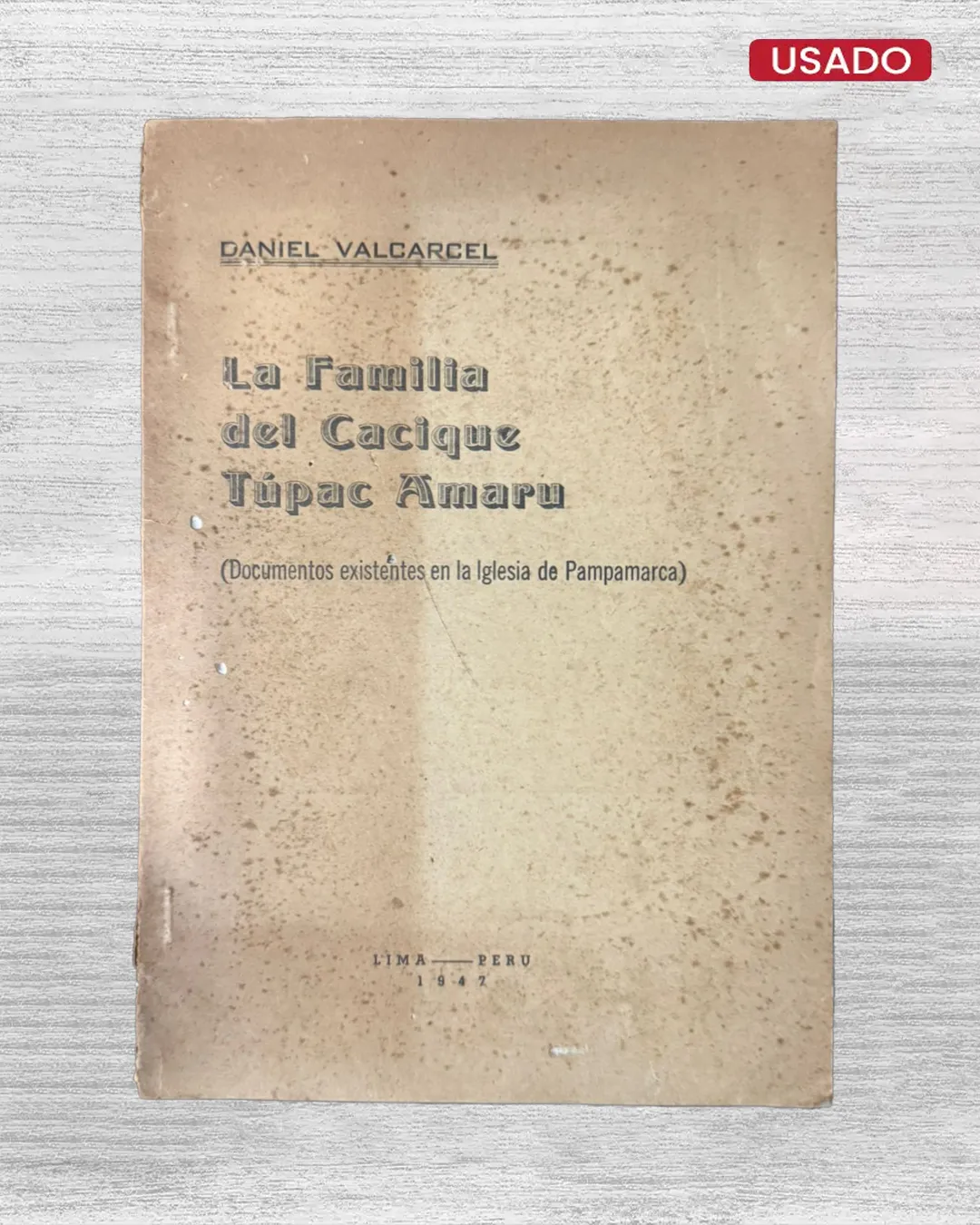 LA FAMILIA DEL CACIQUE TÚPAC AMARU (DOCUMENTOS EXISTENTES EN LA IGLESIA DE PAMPAMARCA)