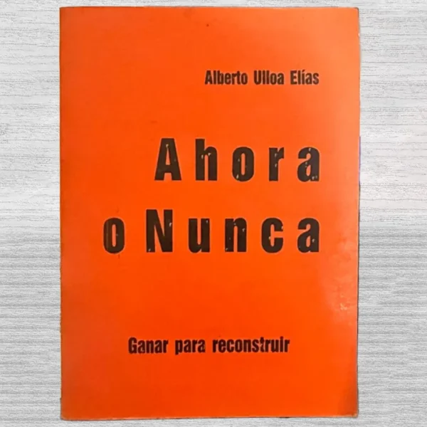 AHORA O NUNCA (GANAR PARA RECONSTRUIR)