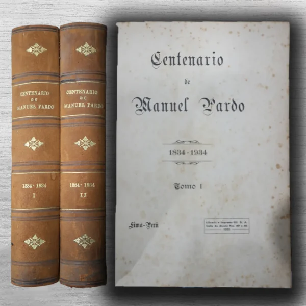 CENTENARIO DE MANUEL PARDO 1834 . 1934 – 2 TOMOS