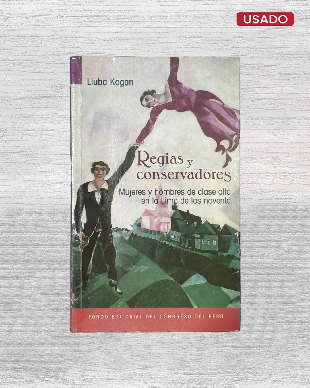 REGIAS Y CONSERVADORES: MUJERES Y HOMBRES DE CL ASE ALTA EN LA LIMA DE LOS NOVENTA