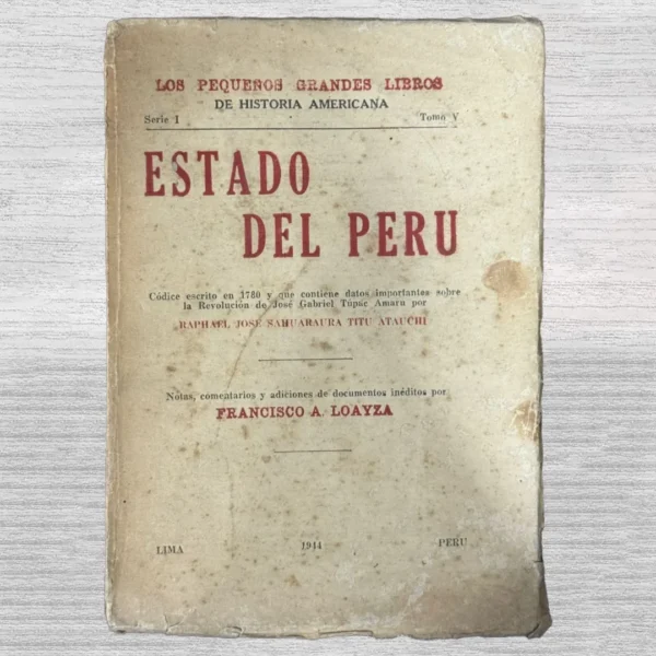 ESTADO DEL PERÚ: CÓDICE ESCRITO EN 1780 Y QUE CONTIENDE DATOS IMPORTANTES SOBRE LA REVOLUCIÓN DE JOSÉ GABRIEL TÚPAC AMARU