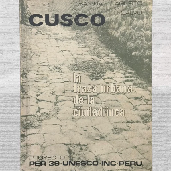 PROYECTO PER 39. UNESCO. INC. PERÚ – CUSCO: LA TRAZA URBANA DE LA CIUDAD INCA