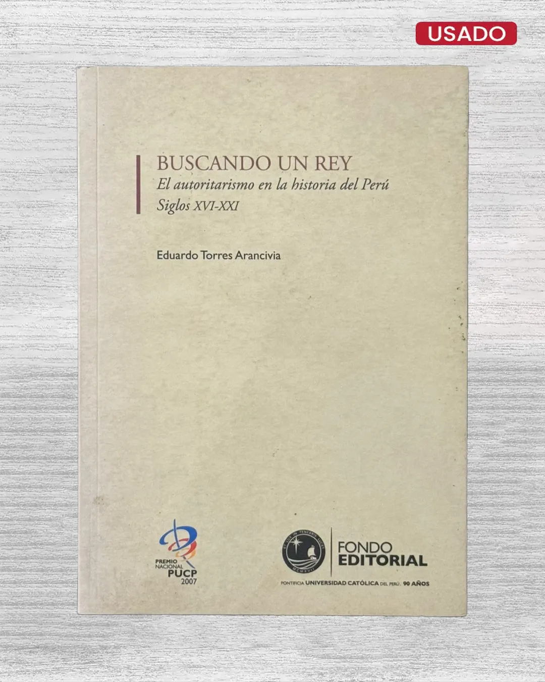 BUSCANDO UN REY: EL AUTORITARISMOS EN LA HISTORIA DEL PERÚ – SIGLOS XVI – XXI