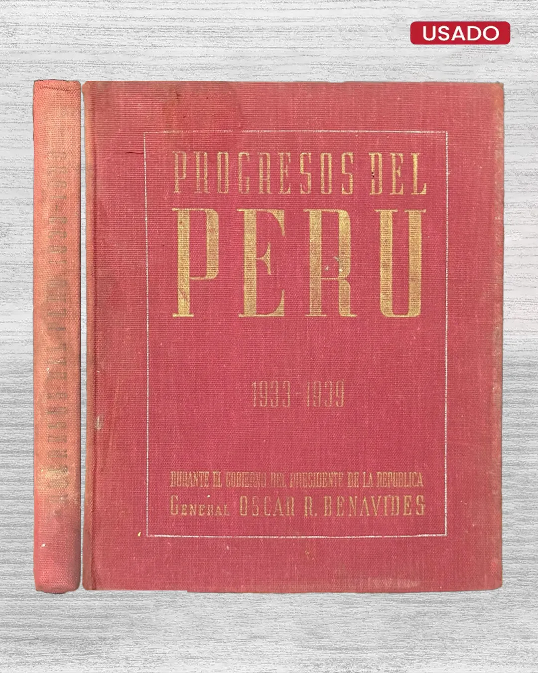 PROGRESOS DEL PERÚ (1933 – 1939) DURANTE EL GOBIERNO DEL PRESIDENTE DE LA REPÚBLICA GENERAL ÓSCAR R. BENAVIDES