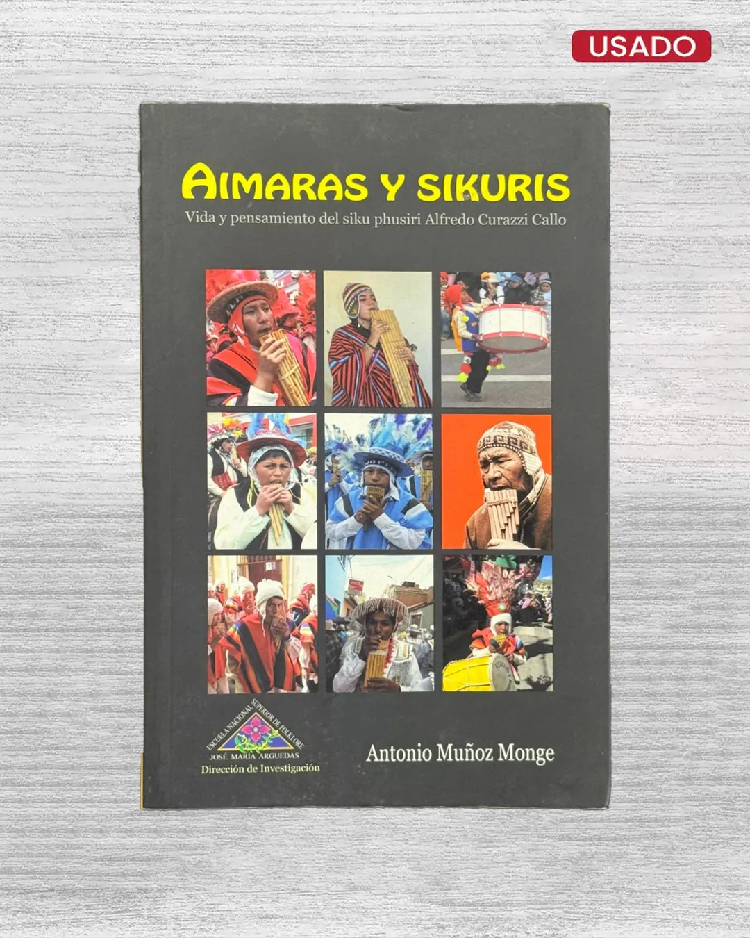 AIMARAS Y SIKURIS. VIDA Y PENSAMIENTO DEL SIKU PHUSIRI ALFREDO CURAZZI CALLO