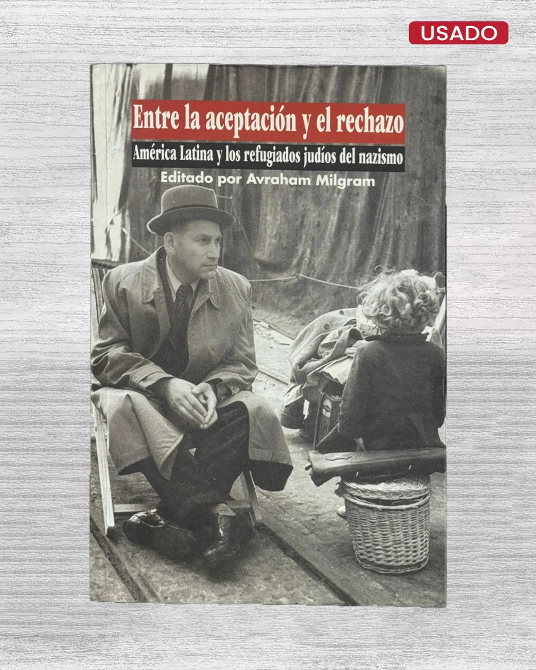 ENTRE LA ACEPTACIÓN Y EL RECHAZO: AMÉRICA LATINA Y LOS REFUGIADOS JUDÍOS DEL NAZISMO